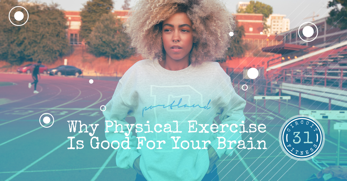 Why Physical Exercise is Good for Your Brain